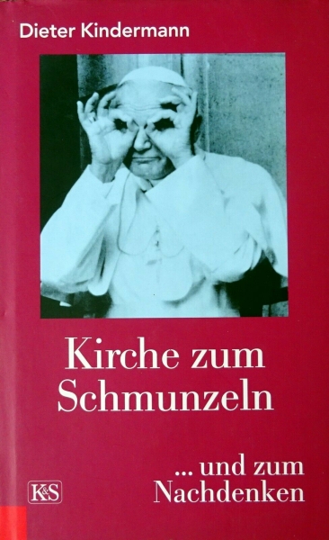 Kirche zum Schmunzeln ... und zum Nachdenken von Dieter Kindermann